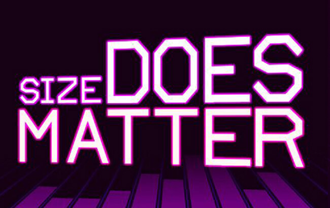 Size DOES Matter Size DOES Matter