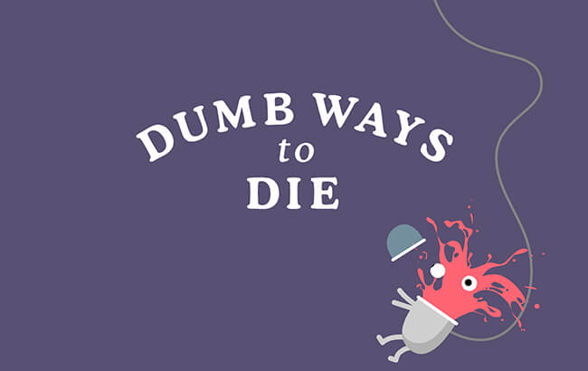 Dumb Ways to Die Dumb Ways to Die
