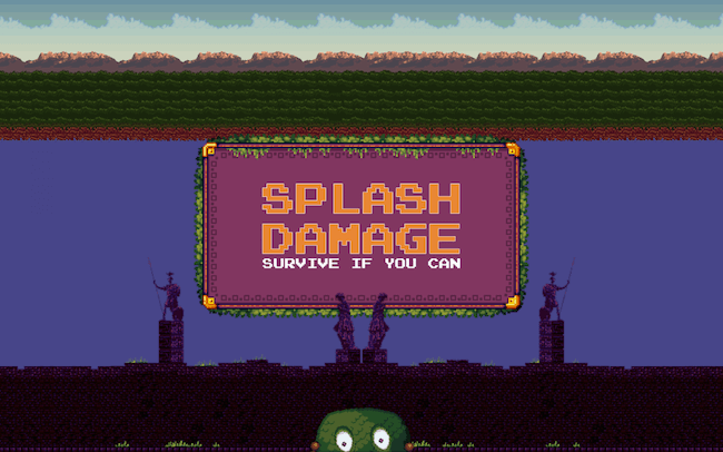 Splash Damage: Survive if you can Splash Damage: Survive if you can