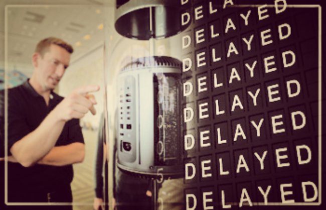 mac-pro-delay mac-pro-delay