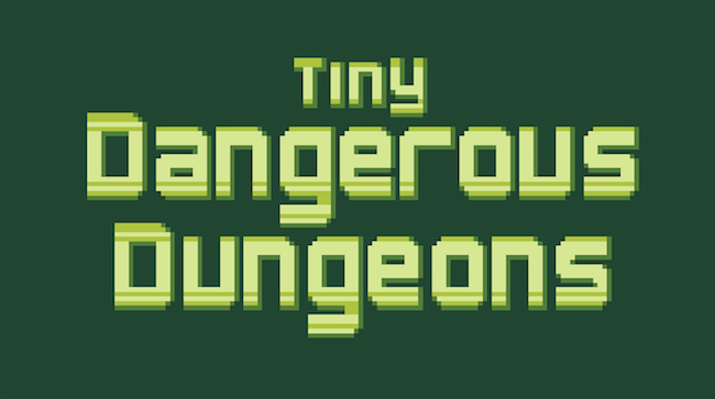 Tiny Dangerous Dungeons Tiny Dangerous Dungeons