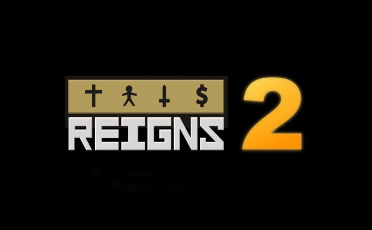 Глобальное обновление и работа над Reigns 2. Фото.