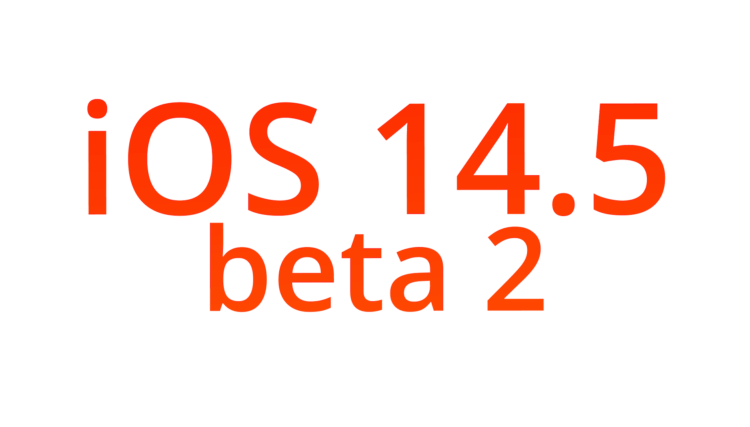 Apple выпустила iOS 14.5 beta 2. Что нового. Фото.