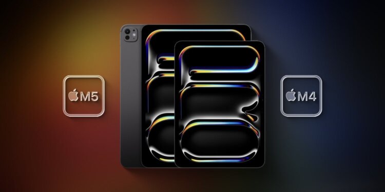 6 основных отличий iPad Pro M5 от iPad Pro M4. 6 основных отличий iPad Pro M5 от iPad Pro M4. Фото.